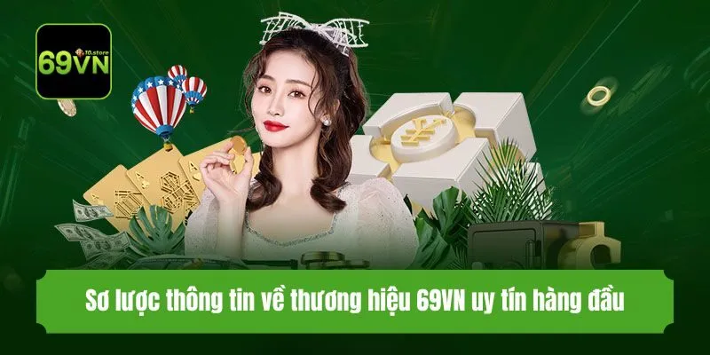 Sơ lược thông tin về thương hiệu 69VN uy tín hàng đầu
